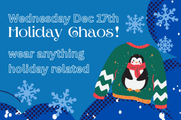 Wednesday Dec 17th Holiday Chaos Day wear anything holiday related
