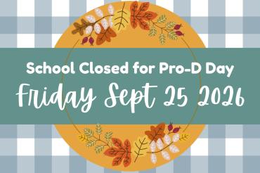 School closed Fridat Sept 25th for Professional Development