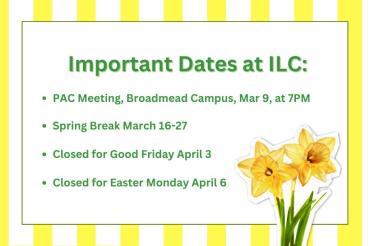 PAC meeting March 9 7m at Broadmead Campus. Spring break Mar 16-27th. Closed for Good froday April 3. Closed for Easter monday April 6th