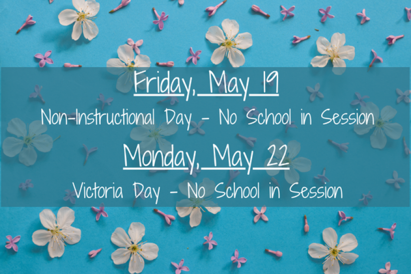 Important Dates! May 19 & 22 no school in seesion