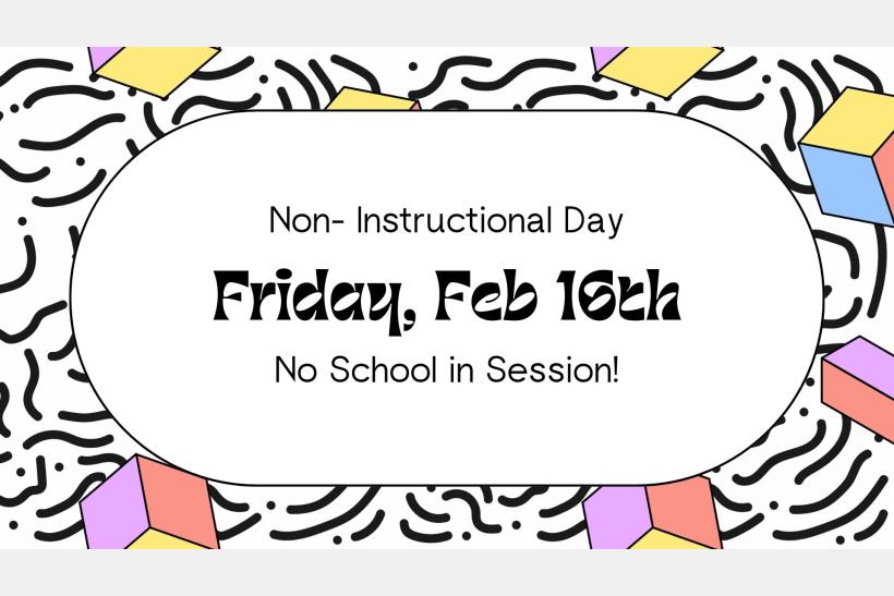 Non-Instructional Day Fri, Feb 16th
